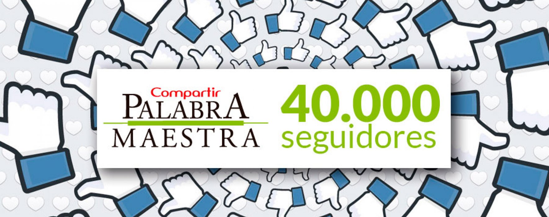 ¡Una nueva meta! Palabra Maestra llegó a 40.000 seguidores en Facebook 